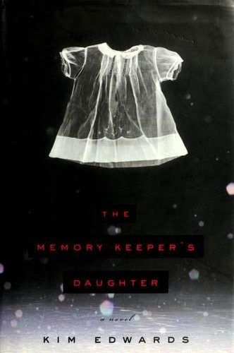 The Memory Keeper's Daughter by Kim Edwards