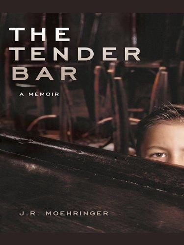 The Tender Bar: A Memoir by J.R. Moehringer
