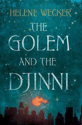 The Golem and the Jinni (The Golem and the Jinni, #1) by Helene Wecker