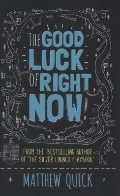 The Good Luck of Right Now by Matthew Quick