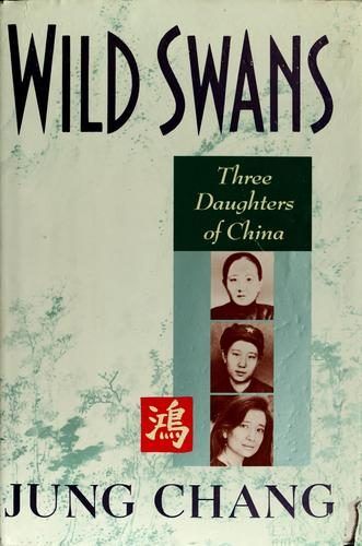 Wild Swans: Three Daughters of China by Jung Chang