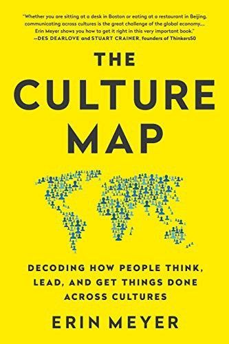 The Culture Map: Breaking Through the Invisible Boundaries of Global Business by Erin Meyer