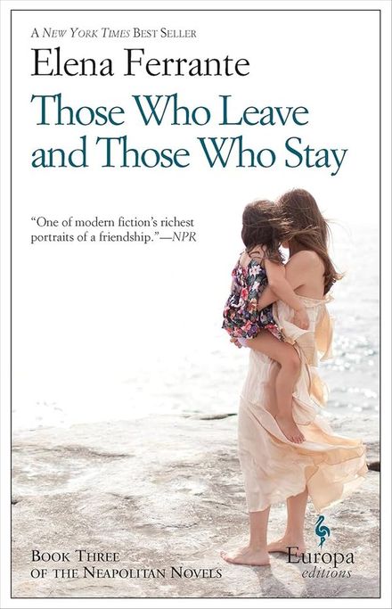 Those Who Leave and Those Who Stay (Neapolitan Novels, #3) by Elena Ferrante