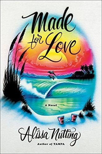 Made for Love by Alissa Nutting