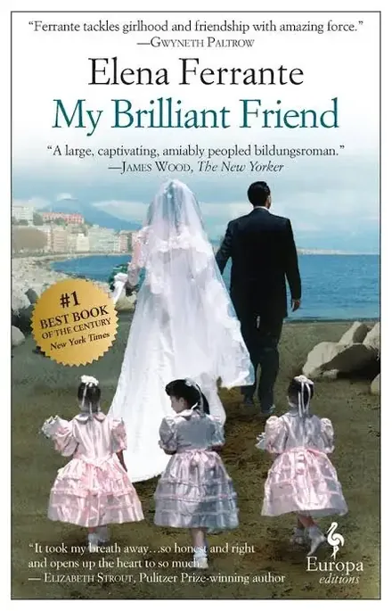 My Brilliant Friend (Neapolitan Novels, #1) by Elena Ferrante