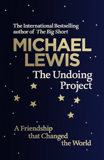The Undoing Project: A Friendship That Changed Our Minds by Michael Lewis