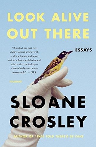 Look Alive Out There by Sloane Crosley