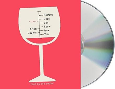 Nothing Good Can Come from This by Kristi Coulter