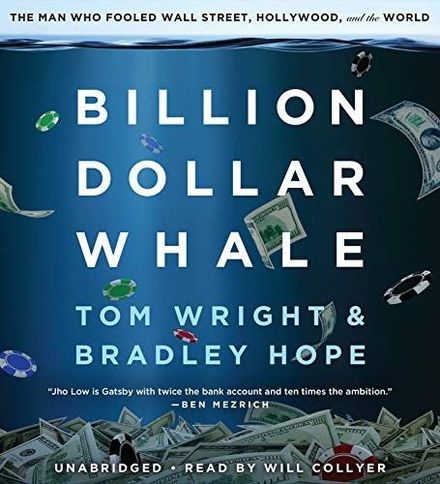 Billion Dollar Whale: The Man Who Fooled Wall Street, Hollywood, and the World by Tom Wright