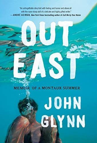 Out East: Memoir of a Montauk Summer by John Glynn