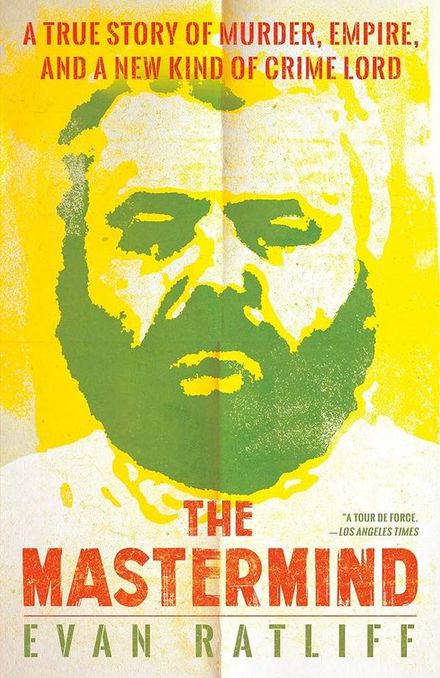 The Mastermind: Drugs. Empire. Murder. Betrayal. by Evan Ratliff