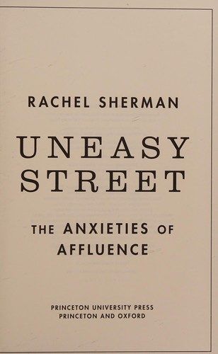 Uneasy Street: The Anxieties of Affluence by Rachel Sherman