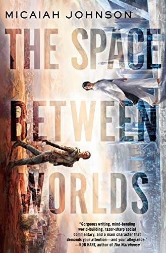 The Space Between Worlds (The Space Between Worlds #1) by Micaiah Johnson