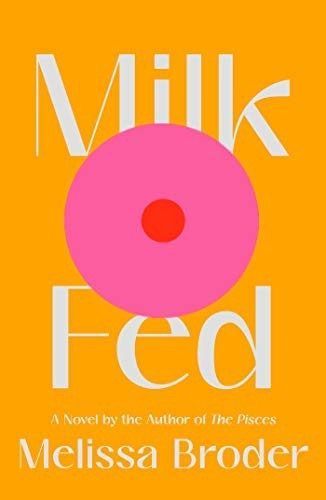 Milk Fed by Melissa Broder
