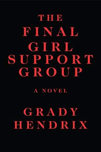 The Final Girl Support Group by Grady Hendrix
