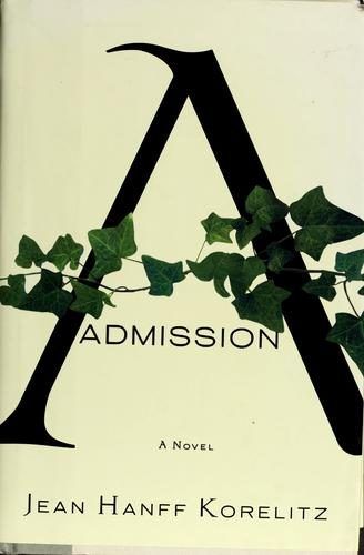 Admission by Jean Hanff Korelitz