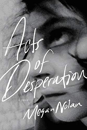 Acts of Desperation by Megan Nolan