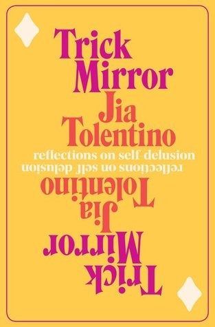Trick Mirror by Jia Tolentino