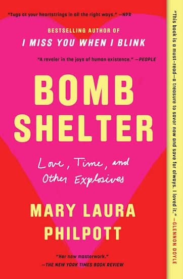 Bomb Shelter: Love, Time, and Other Explosives by Mary Laura Philpott