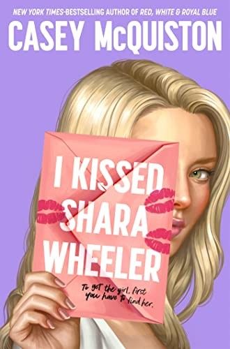 I Kissed Shara Wheeler by Casey McQuiston