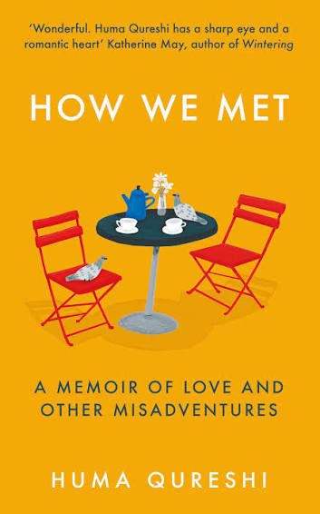 How We Met: A Memoir of Love and Other Misadventures by Huma Qureshi