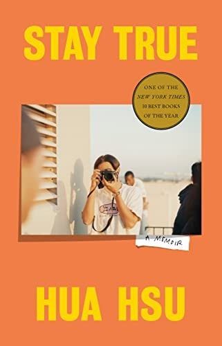 Stay True: A Memoir (Pulitzer Prize Winner) by Hua Hsu
