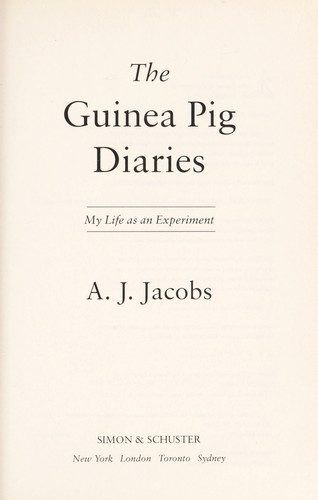 The Guinea Pig Diaries: My Life as an Experiment by A.J. Jacobs
