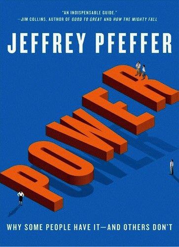 Power: Why Some People Have it and Others Don't by Jeffrey Pfeffer