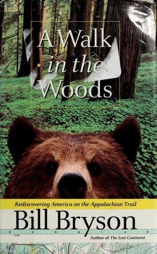 A Walk in the Woods: Rediscovering America on the Appalachian Trail by Bill Bryson